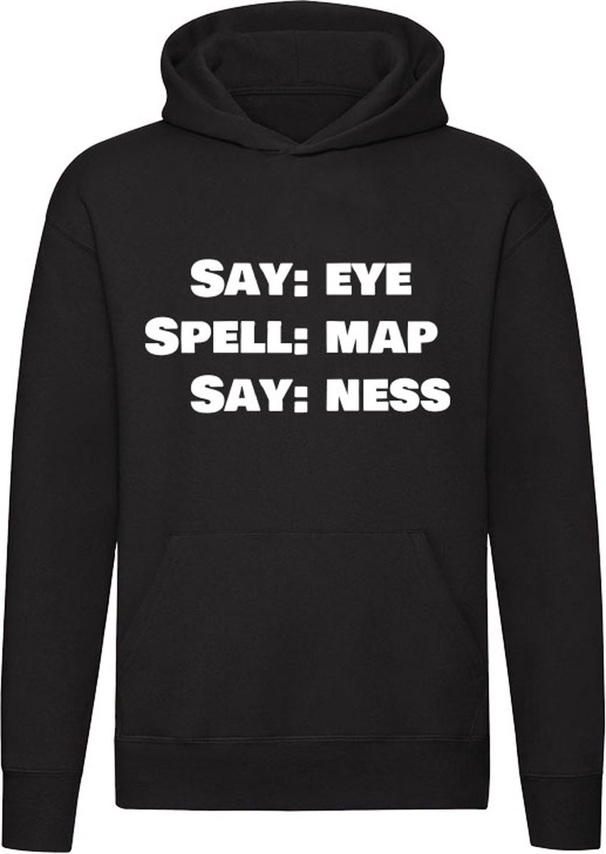 Say: Eye - Spell: Map - Say: Ness | Engeland | Engels | Brits | Schotland | Amerika | Amerikaans | Ierland | Australie | Unisex | Trui | Hoodie | Sweater | Capuchon
