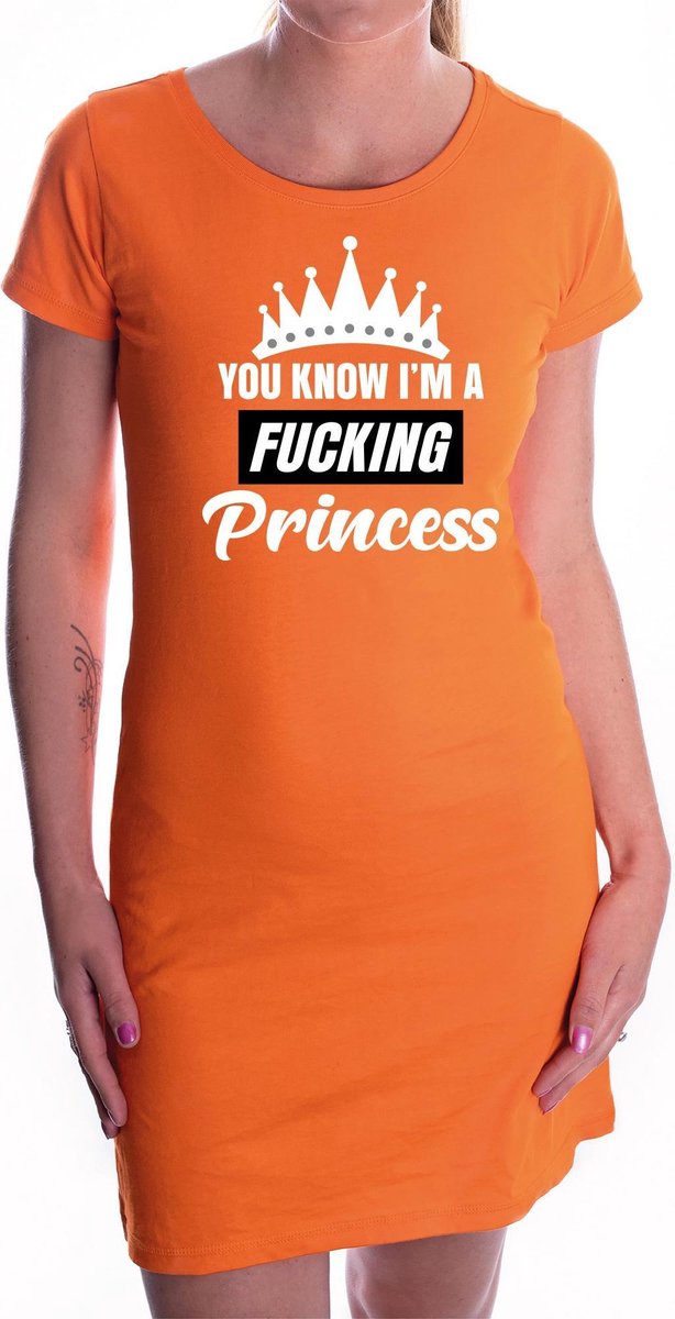 Oranje You know i am a fucking princess / jurkje dames - Oranje Koningsdag/ supporter kleding M